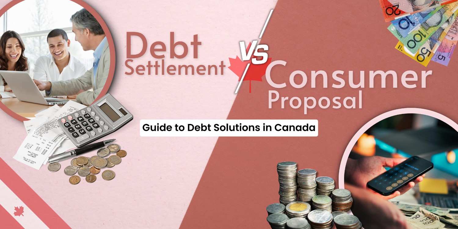 Debt Settlement vs. Consumer Proposal: Guide to Debt Solutions in Canada
