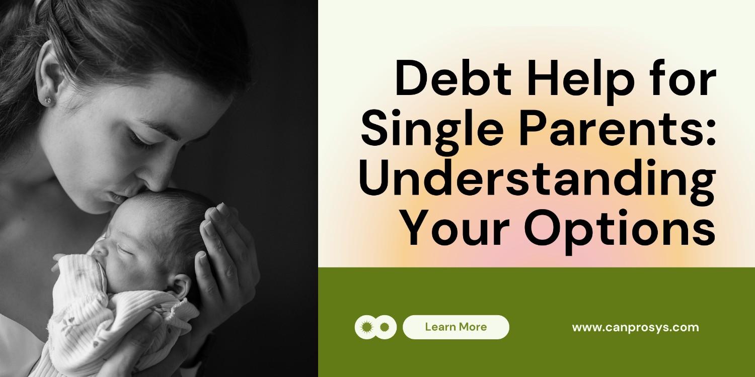 Debt Help for Single Parents: Understanding Your Options