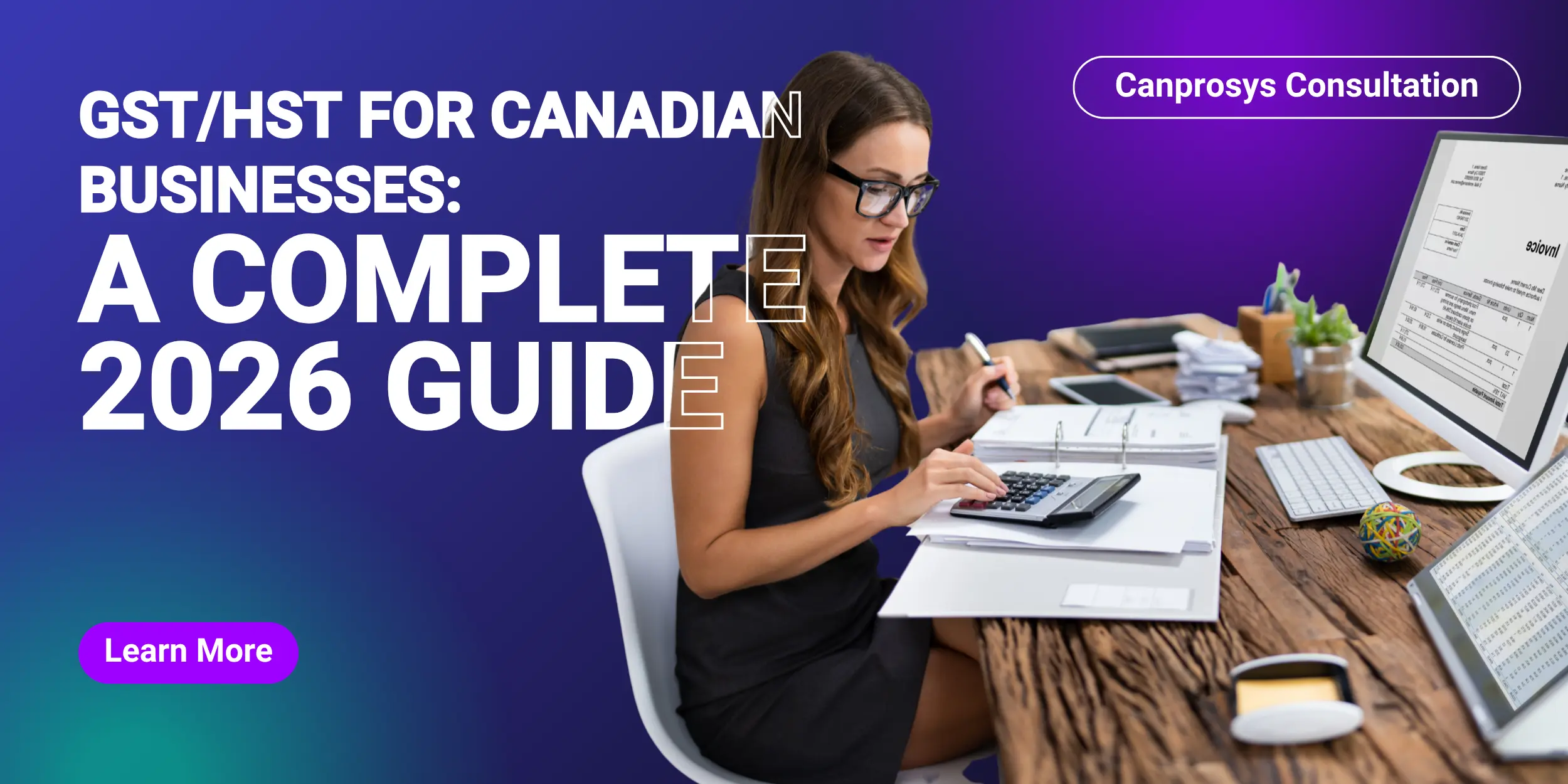 GST/HST for Canadian Businesses: A Complete 2026 Guide