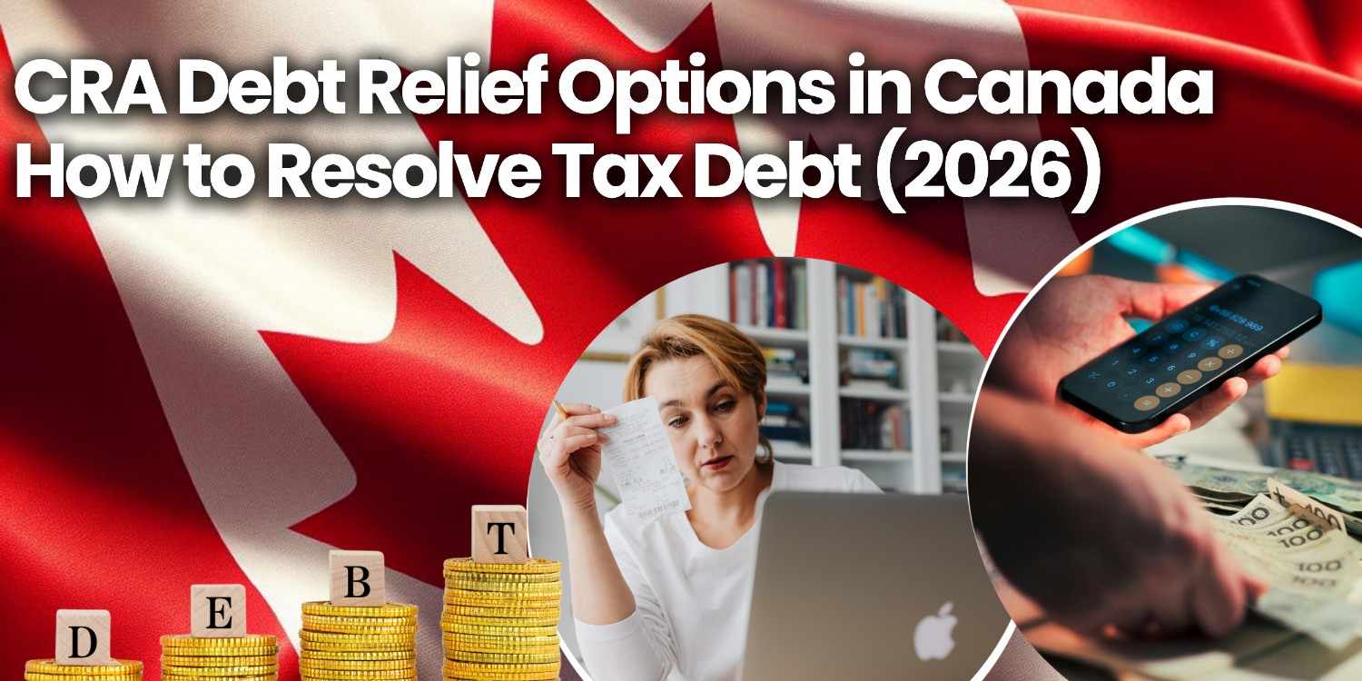 CRA Debt Relief Options in Canada: How to Resolve Tax Debt (2026)