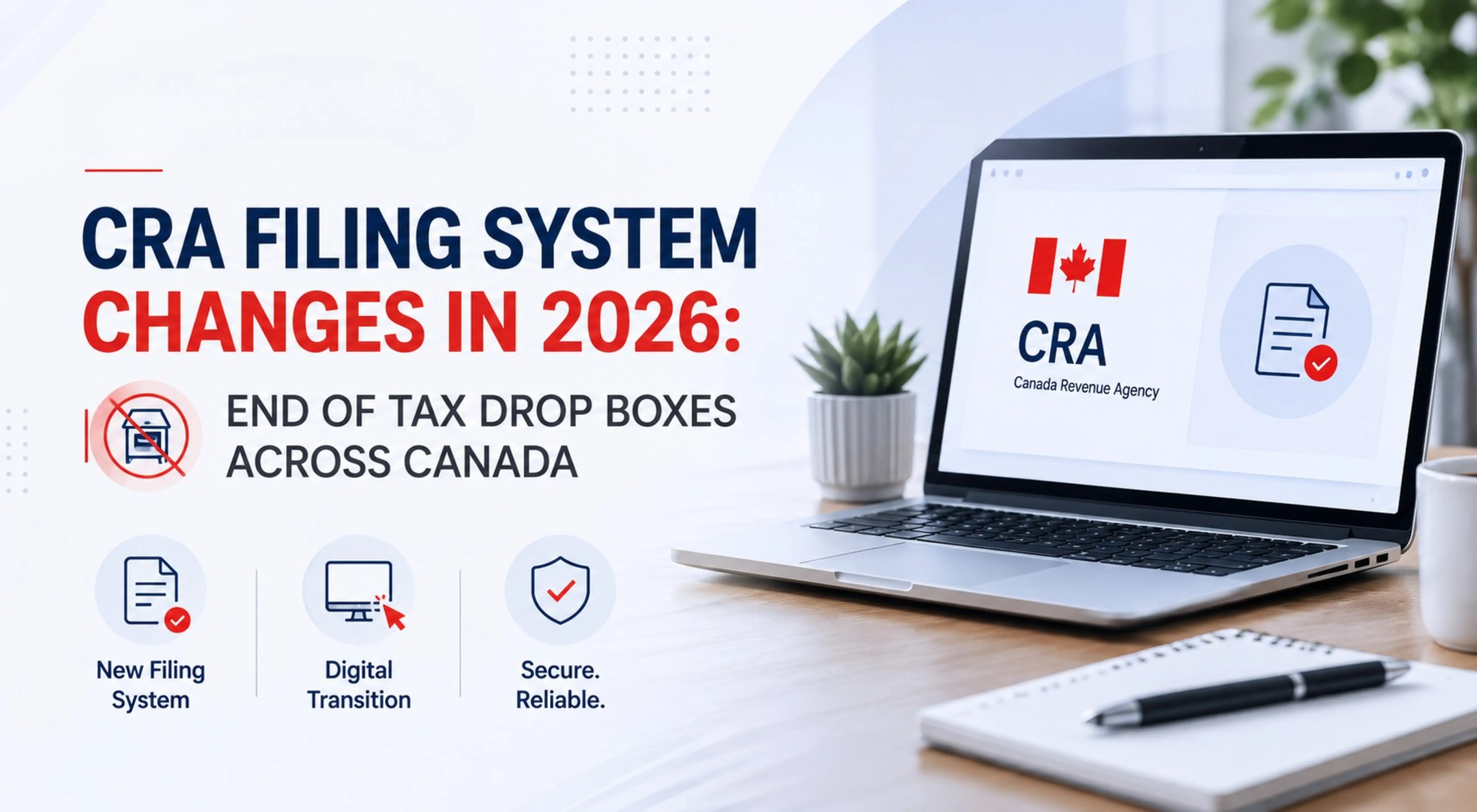 CRA Filing System Changes in 2026: End of Tax Drop Boxes Across Canada